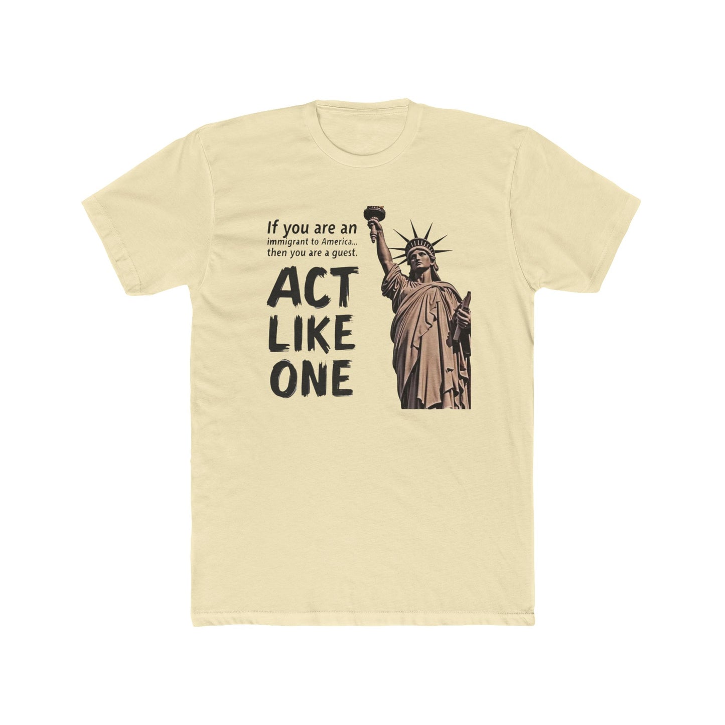 Immigrant Guest, Statue of Liberty 'Act Like One' Tee