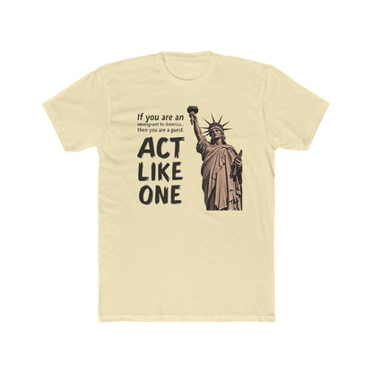 Immigrant Guest, Statue of Liberty 'Act Like One' Tee