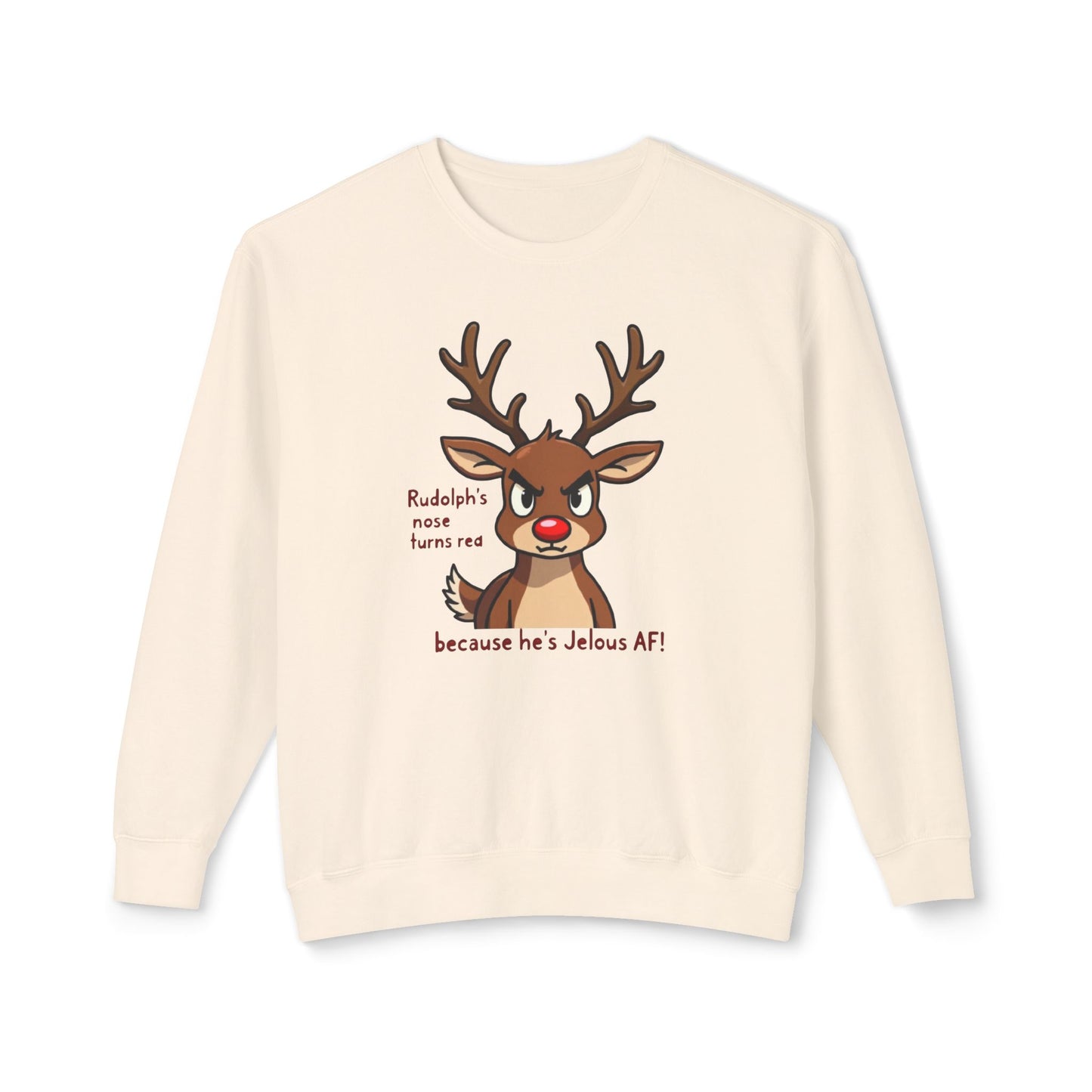 Funny Christmas Sweatshirt — "Rudolph's Nose Turns Red Because He's Jealous AF" Reindeer Holiday Crewneck