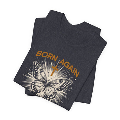 Born Again Butterfly Tee - "Born Again His Glory" Christian Faith T‑Shirt