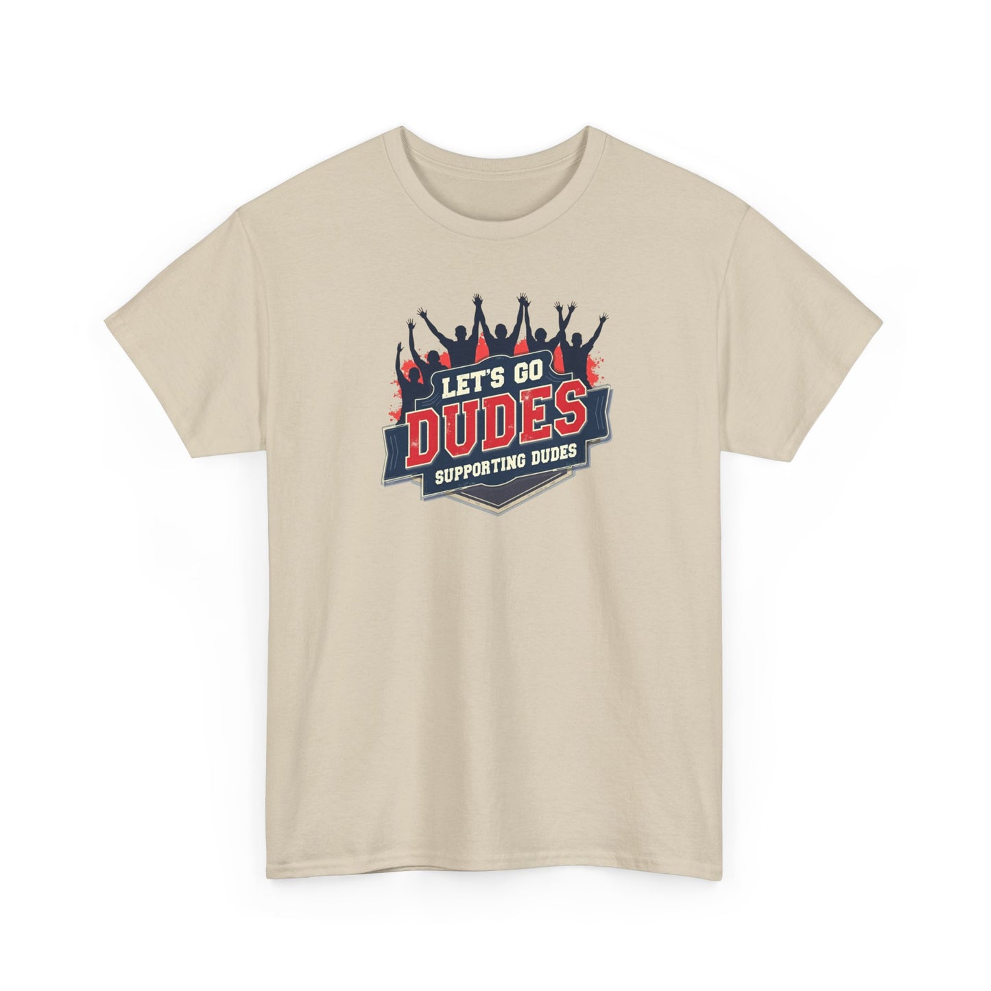 Let's Go Dudes Tee — Supportive Fan Graphic T-Shirt