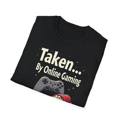 Gaming T-Shirt — "Taken... By Online Gaming (Sorry Ladies)" Funny Gamer Tee
