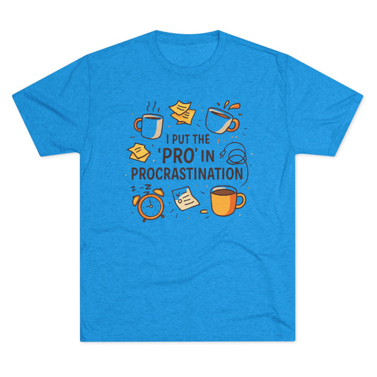 Procrastination Tee — "I Put the 'Pro' in Procrastination" Funny Graphic T-Shirt