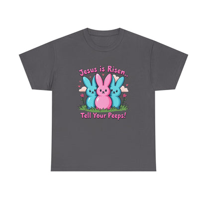 Easter Tee — "Jesus is Risen, Tell Your Peeps!" Cute Peeps Graphic