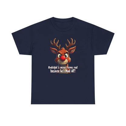 Rudolph Funny Christmas T-Shirt — "Rudolph's Nose Turns Red Because He's Mad AF" Holiday Tee