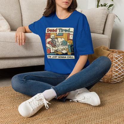 Dead Tired Skeleton T-Shirt — "Dead Tired... I'm Just Gonna Chill" Graphic Tee