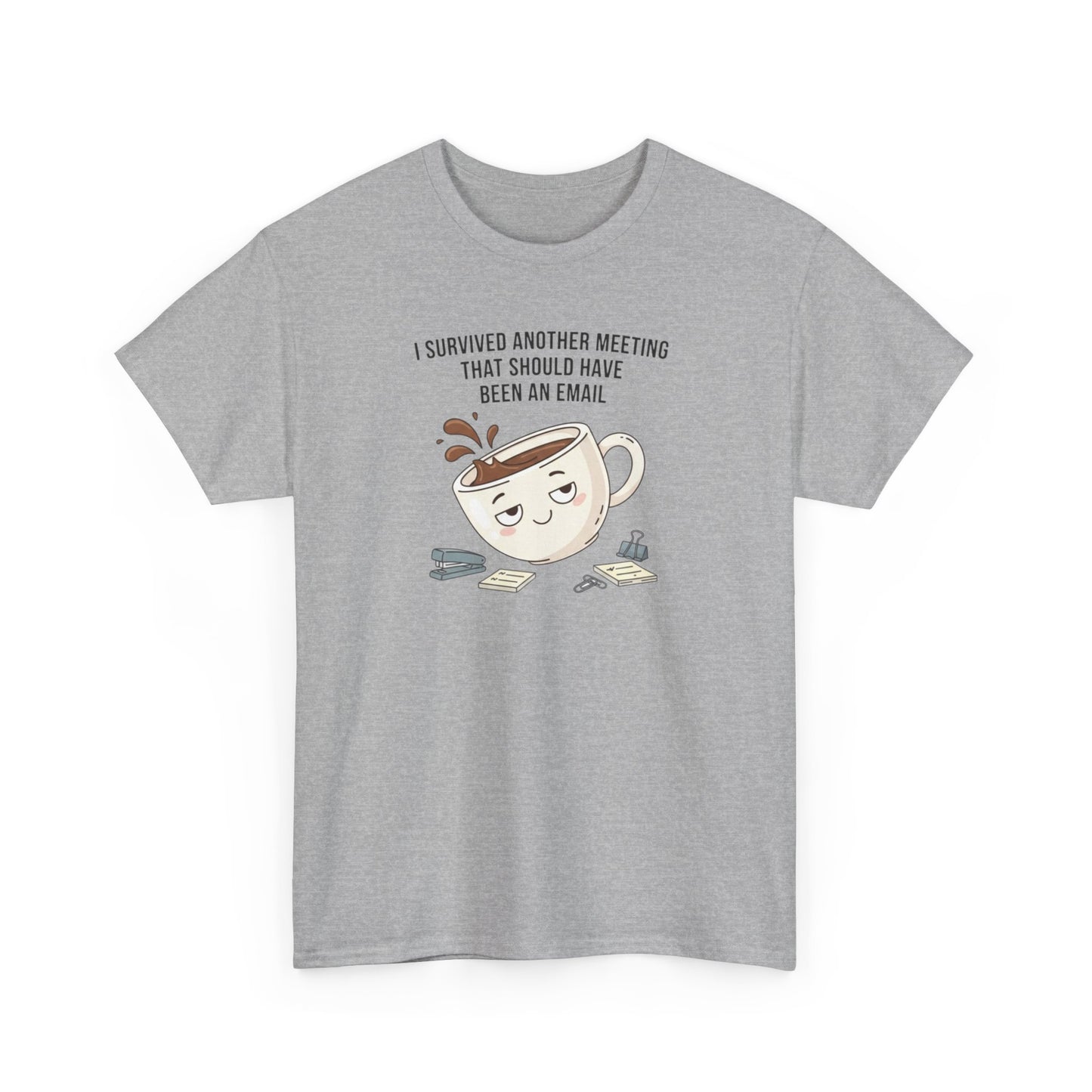 Coffee Mug Tee — "I Survived Another Meeting That Should Have Been An Email" Graphic T‑Shirt