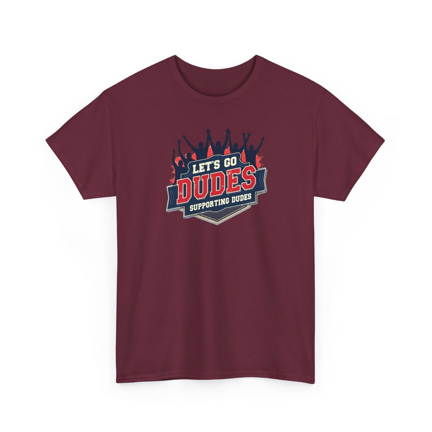 Let's Go Dudes Tee — Supportive Fan Graphic T-Shirt