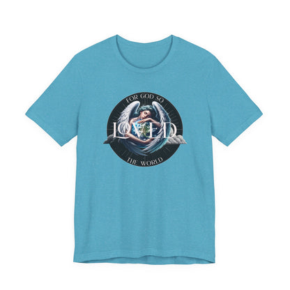 Loved Tee — "For God So Loved The World" Christian Graphic T-Shirt