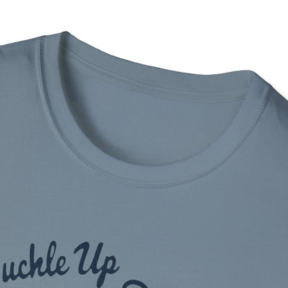 Buckle Up B*tches Unisex T-Shirt, Funny Graphic Tee, Racing Enthusiast Gift, Casual Wear, Birthday Apparel - Psychonaut Swag