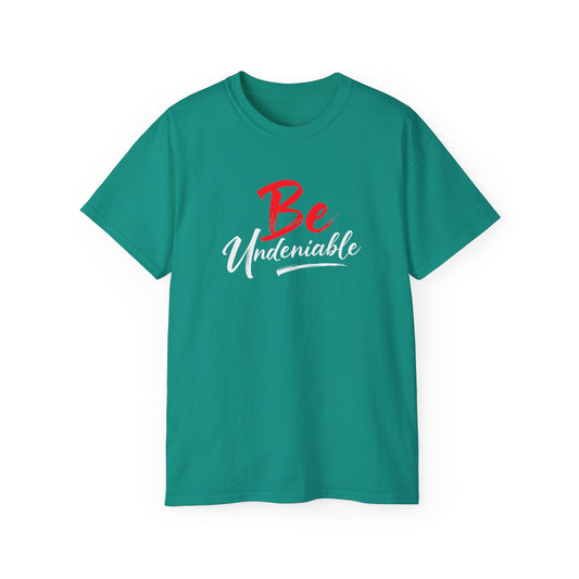 Be Undeniable, Inspirational Unisex Ultra Cotton Tee - 'Be' Motivational T-Shirt - Psychonaut Swag