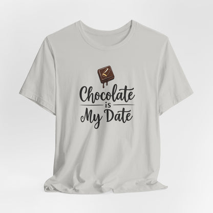 Chocolate Is My Date Tee