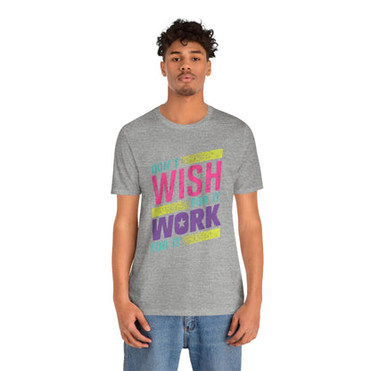 Motivational 'Don't Wish For It — Work For It' Tee