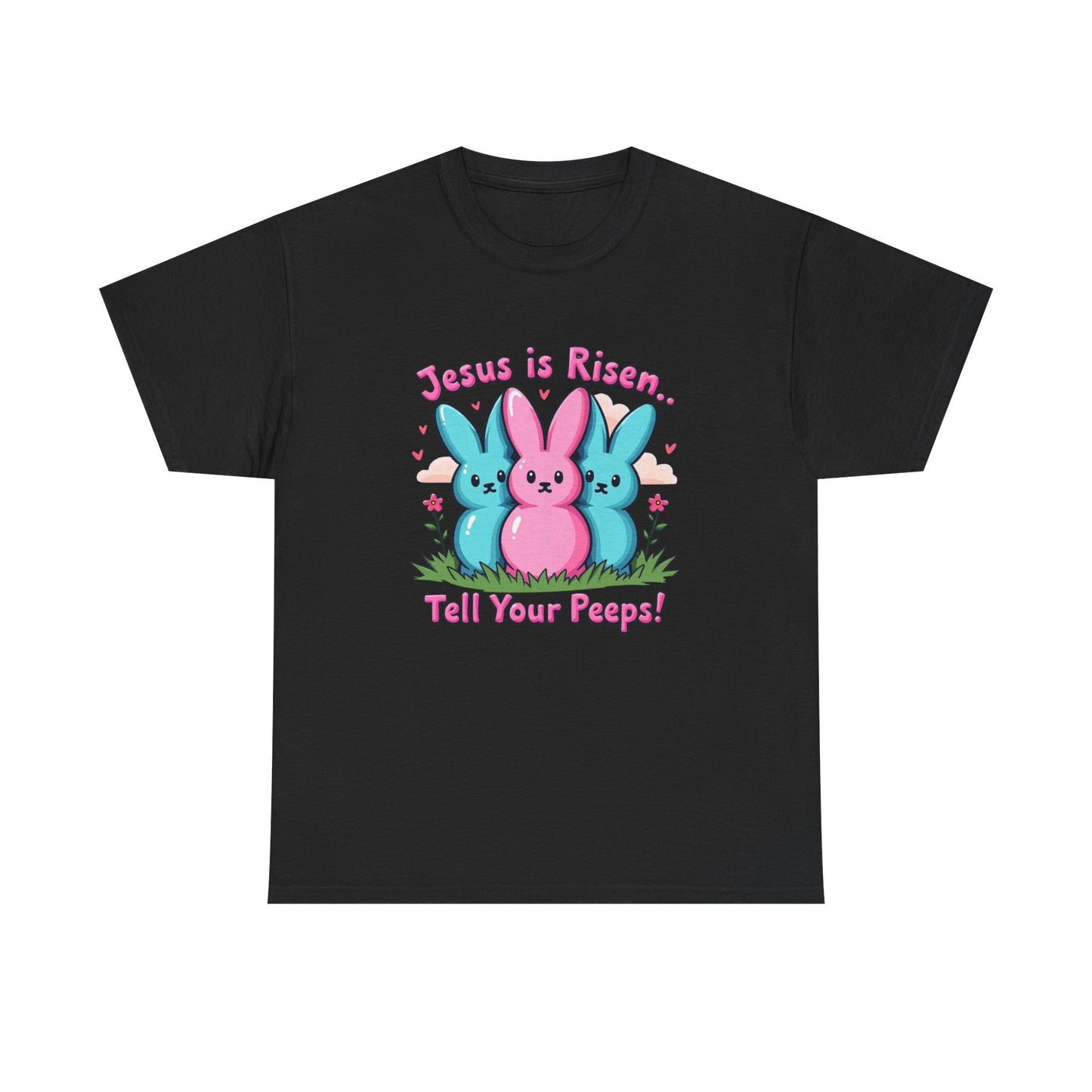 Easter Tee — "Jesus is Risen, Tell Your Peeps!" Cute Peeps Graphic