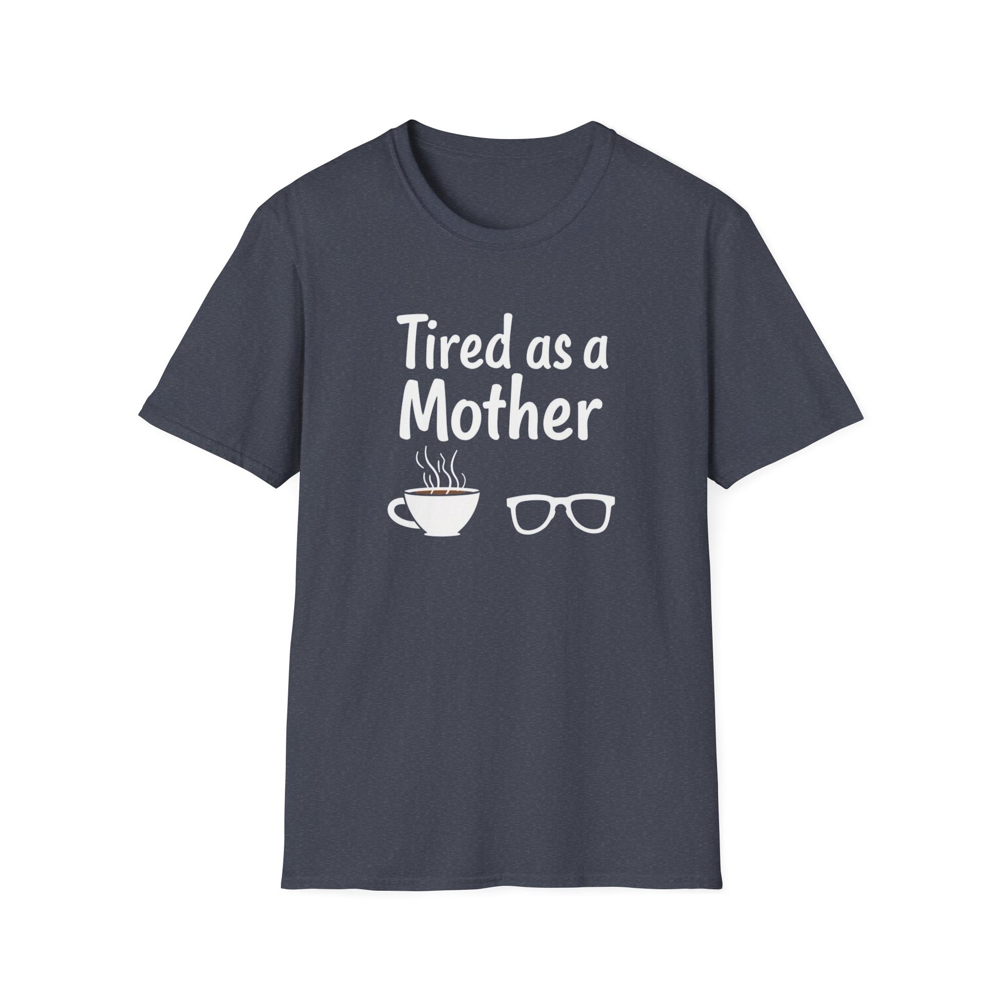 Tired as a Mother T-Shirt, Funny Mom Tee, Gift for Mothers Day, Unisex Tee, Coffee Lover Shirt, Relaxed Fit T-Shirt - Psychonaut Swag