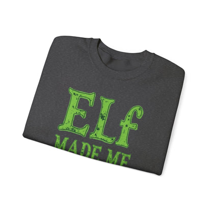 Elf Made Me Do It Sweatshirt – Funny Christmas Holiday Crewneck