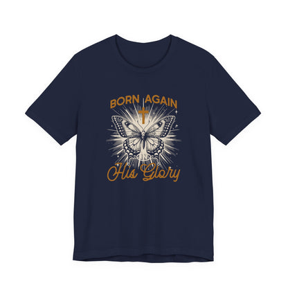 Born Again Butterfly Tee - "Born Again His Glory" Christian Faith T‑Shirt