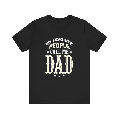 My favorite people call me Dad, Funny Dad T-Shirt - Unisex Jersey Tee for Father's Day - Psychonaut Swag