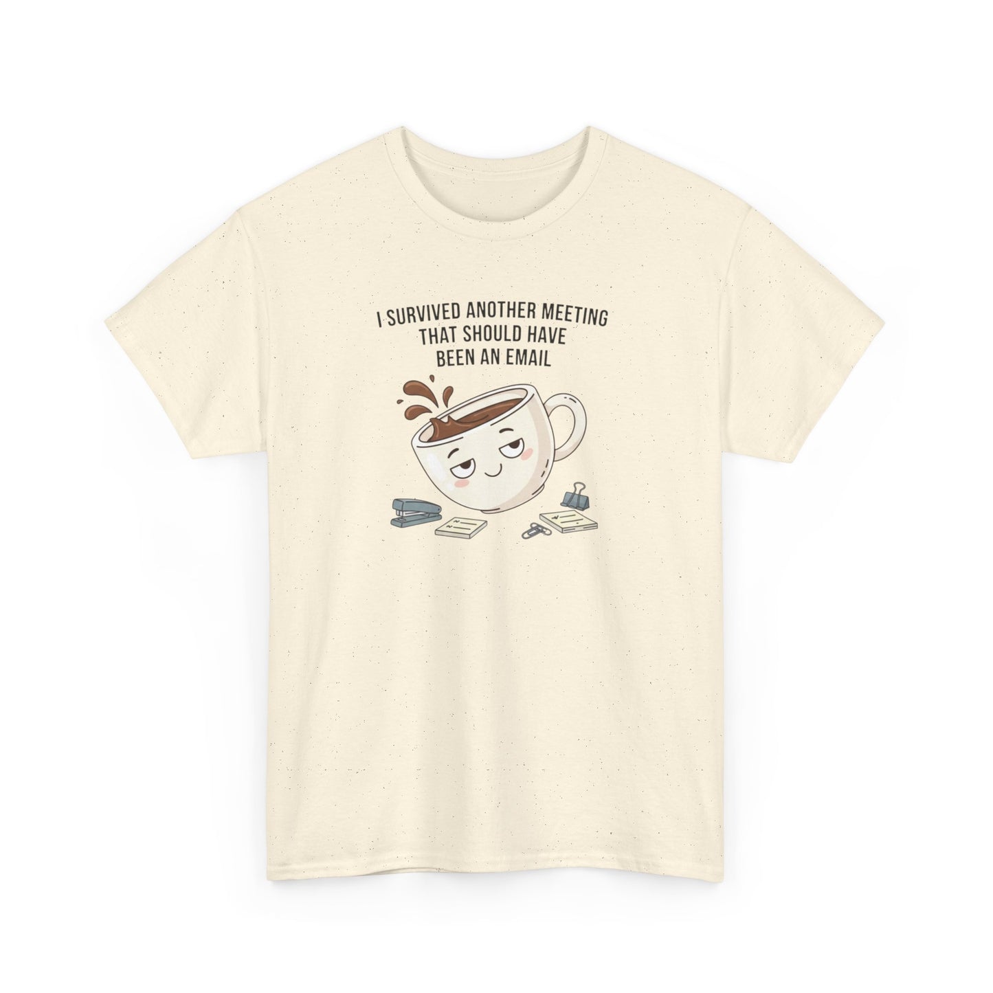 Coffee Mug Tee — "I Survived Another Meeting That Should Have Been An Email" Graphic T‑Shirt