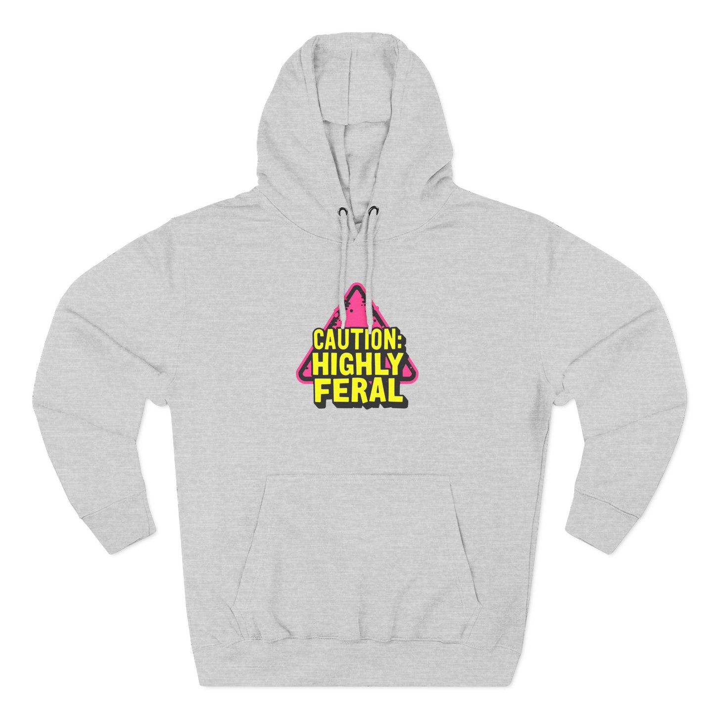 Caution: Highly Feral Hoodie — Funny Graphic Pullover for Pet Lovers