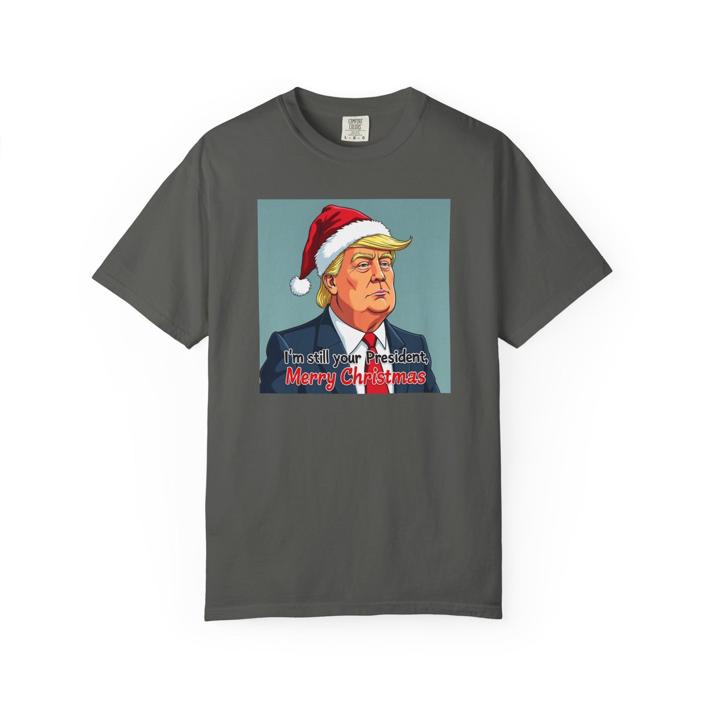 Political Christmas T-Shirt — 'I'm Still Your President, Merry Christmas'