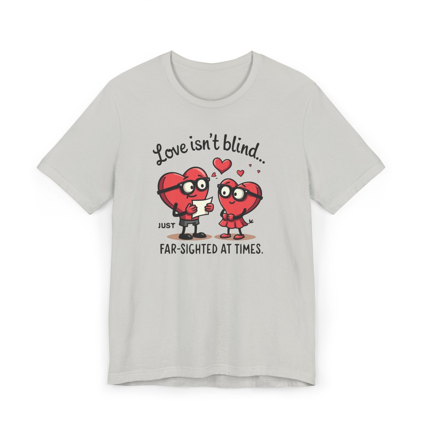 Love Isn't Blind Funny Heart Cartoon T-Shirt — "Far-Sighted at Times" Valentine's Tee