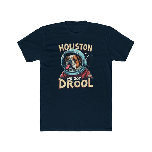 Houston We Got Drool Dog Lover Tee, Funny Dog T-Shirt, Cute Pet Gift, Unisex Cotton Crew Tee, Dog Parent Present, Space Lover Shirt