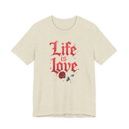 Life is Love Shirt, Love Themed Apparel, Gift for Couples, Valentine's Day Top - Psychonaut Swag