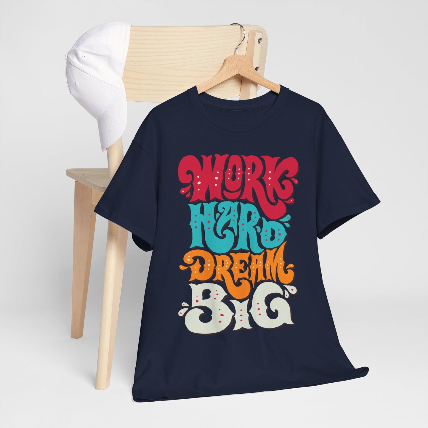 Work Hard, Dream Big T-Shirt — Motivational Graphic Tee