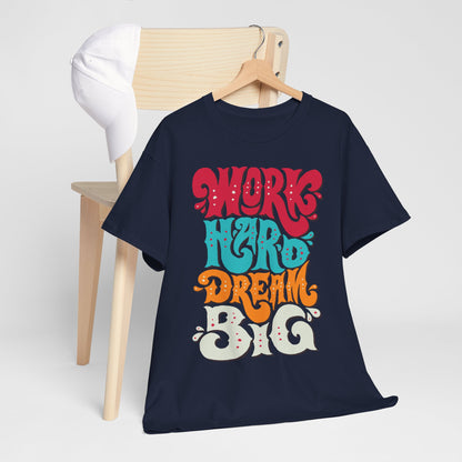 Work Hard, Dream Big T-Shirt — Motivational Graphic Tee