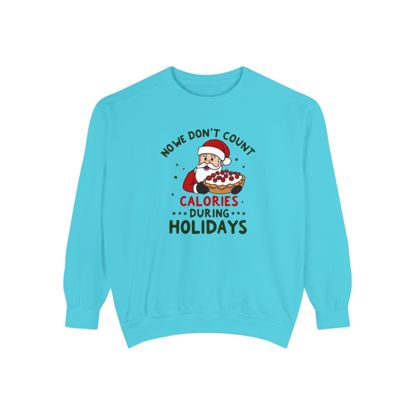 Santa Holiday Sweatshirt - "No Counting Calories During Holidays" Santa Christmas Crewneck