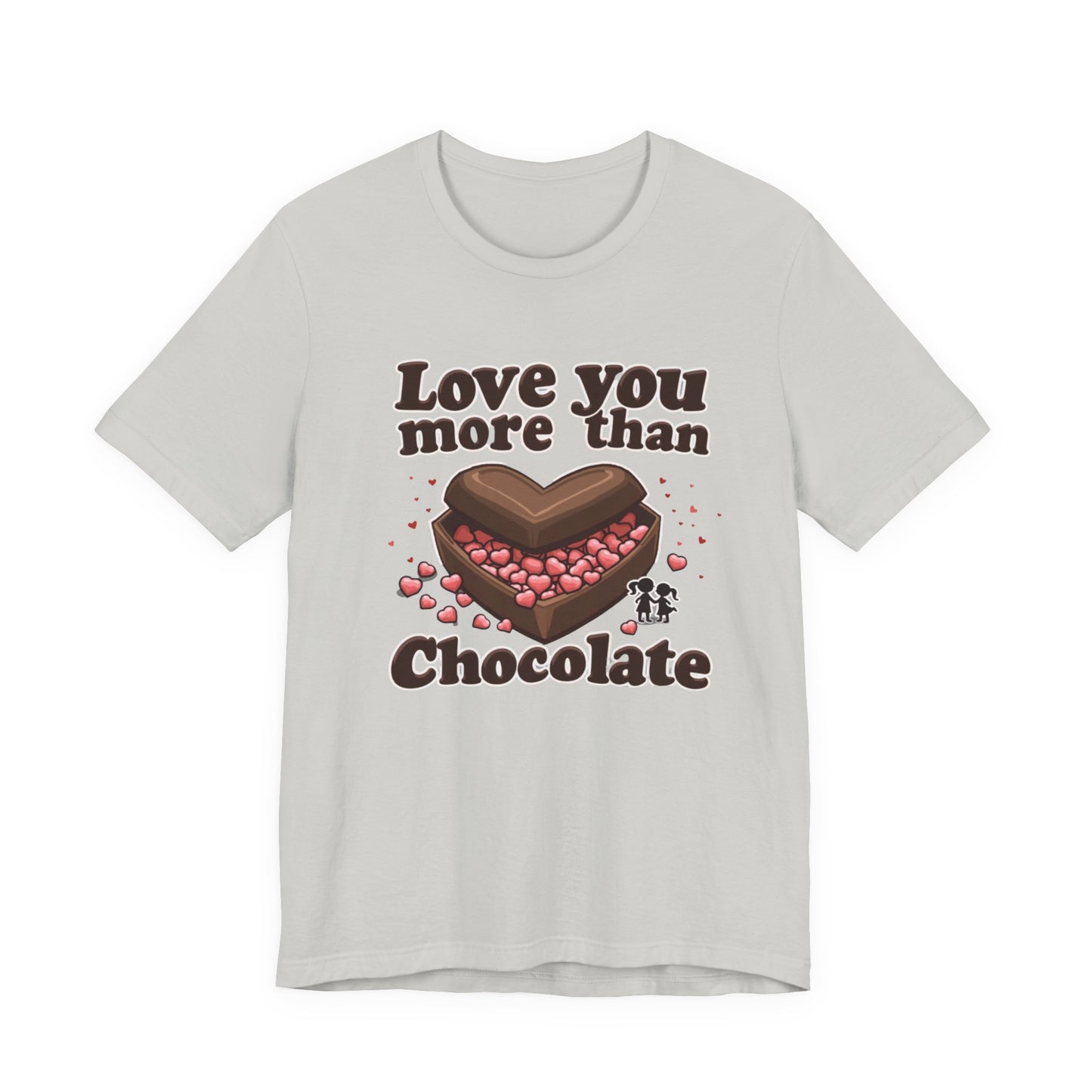 Love you more than chocolate, Unisex Jersey Short Sleeve Tee