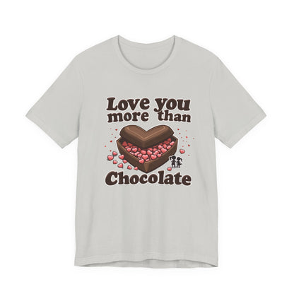 Love you more than chocolate, Unisex Jersey Short Sleeve Tee