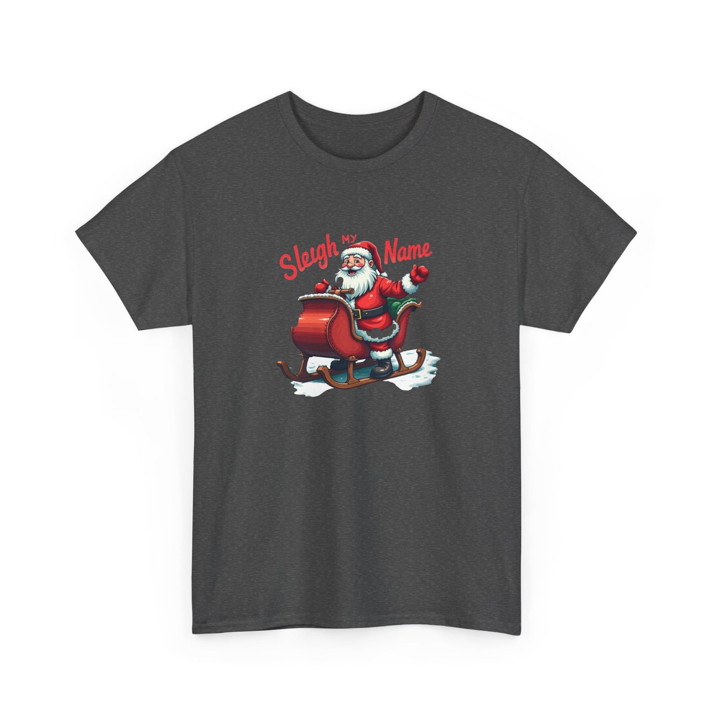 Sleigh My Name Christmas T-Shirt — Santa Sleigh Holiday Tee