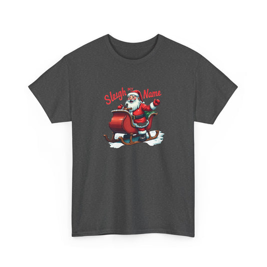 Sleigh My Name Christmas T-Shirt — Santa Sleigh Holiday Tee