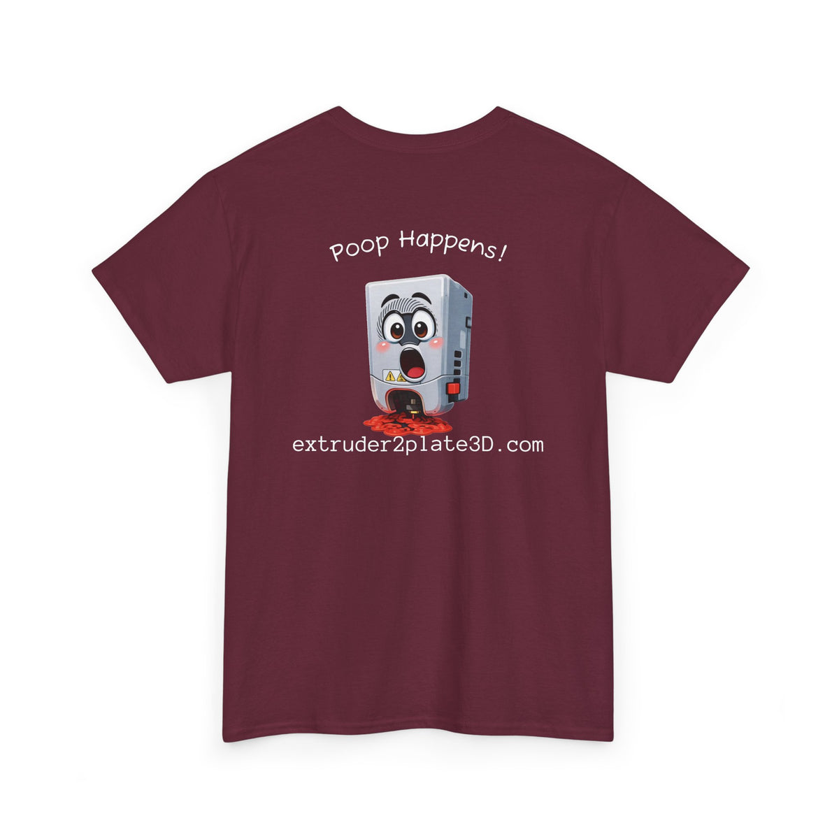 Extruder2Plate3D, Poop Happens T‑Shirt — Funny Cartoon 3D Printer Graphic Tee