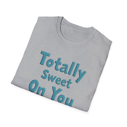 Totally sweet on you, Unisex Softstyle T-Shirt