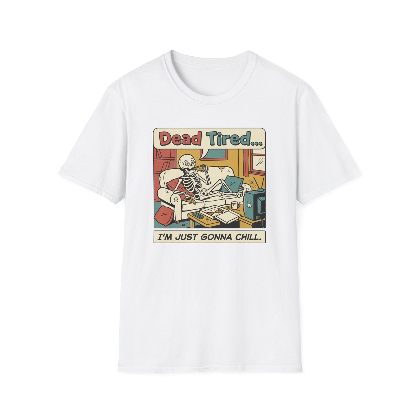 Dead Tired Skeleton T-Shirt — "Dead Tired... I'm Just Gonna Chill" Graphic Tee