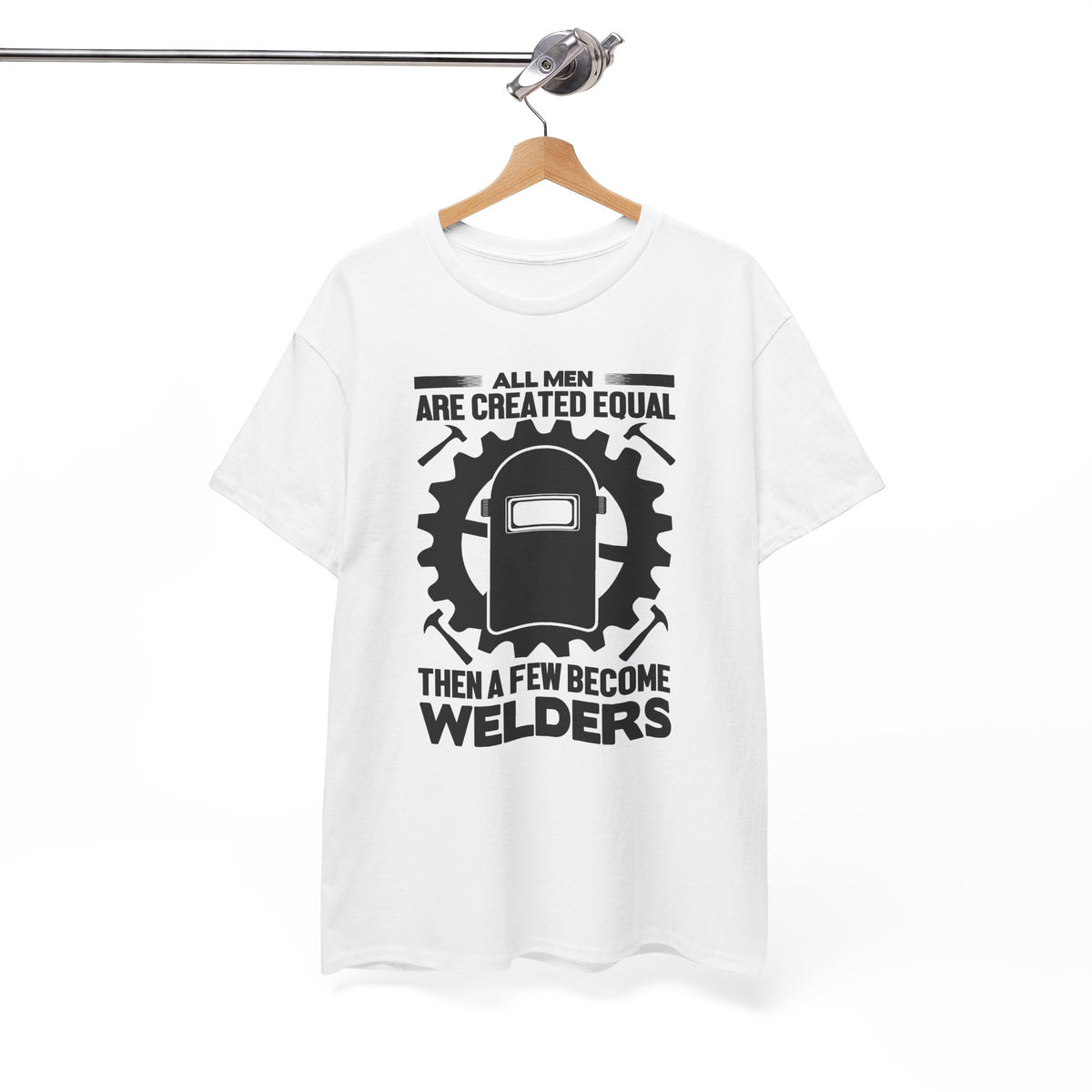Welder T-Shirt - "All Men Are Created Equal Then A Few Become Welders" Graphic Tee