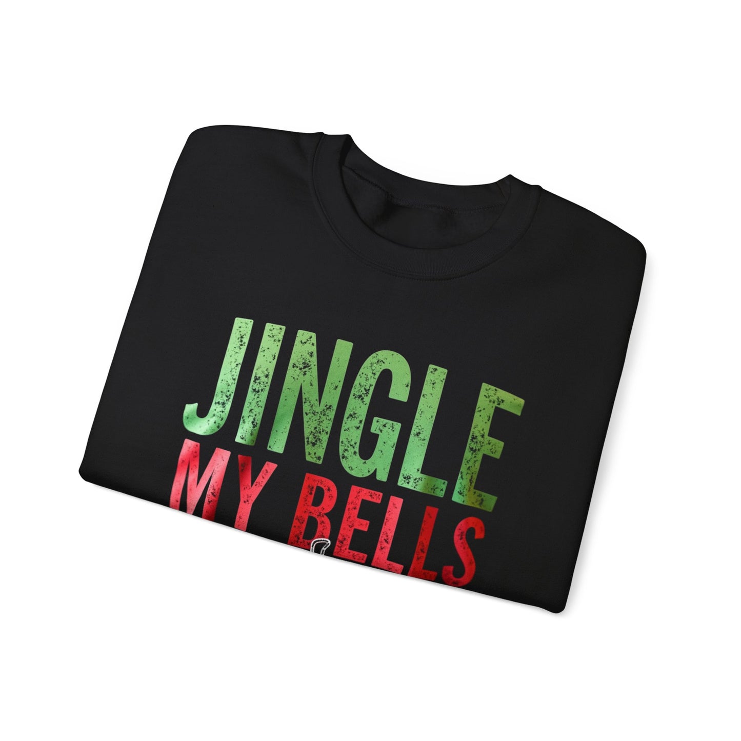 Christmas Sweatshirt — "Jingle My Bells" Funny Holiday Crewneck