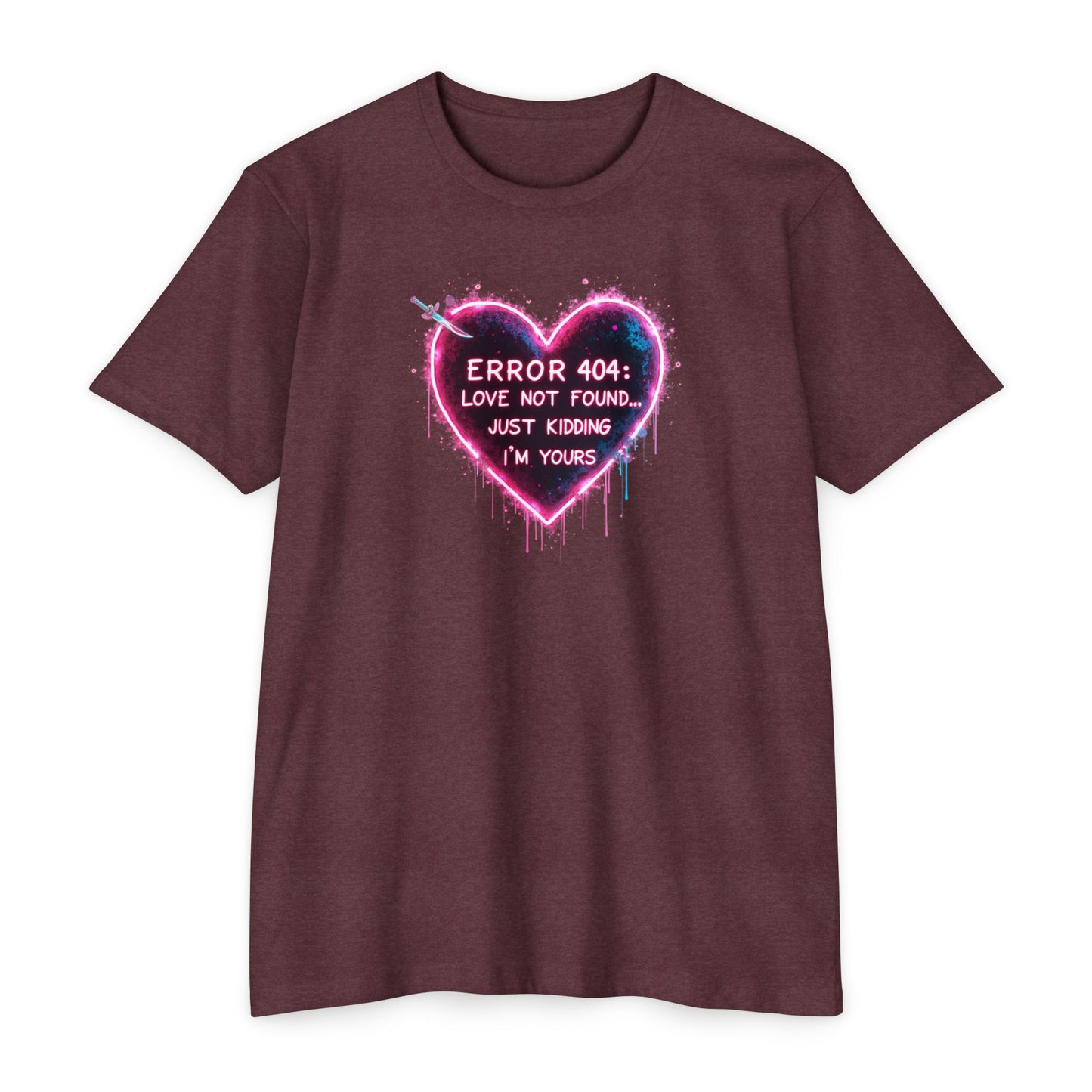 Error 404 Heart T-Shirt — "Love Not Found... Just Kidding I'm Yours" Neon Graphic Tee