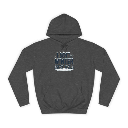 I Don't Do Winter Hoodie — Funny Cold Weather College Pullover