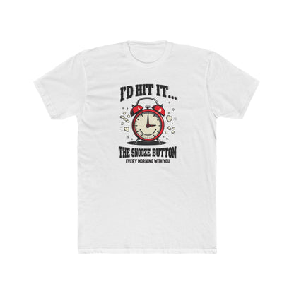 I’d Hit It — The Snooze Button Funny Alarm Clock T-Shirt