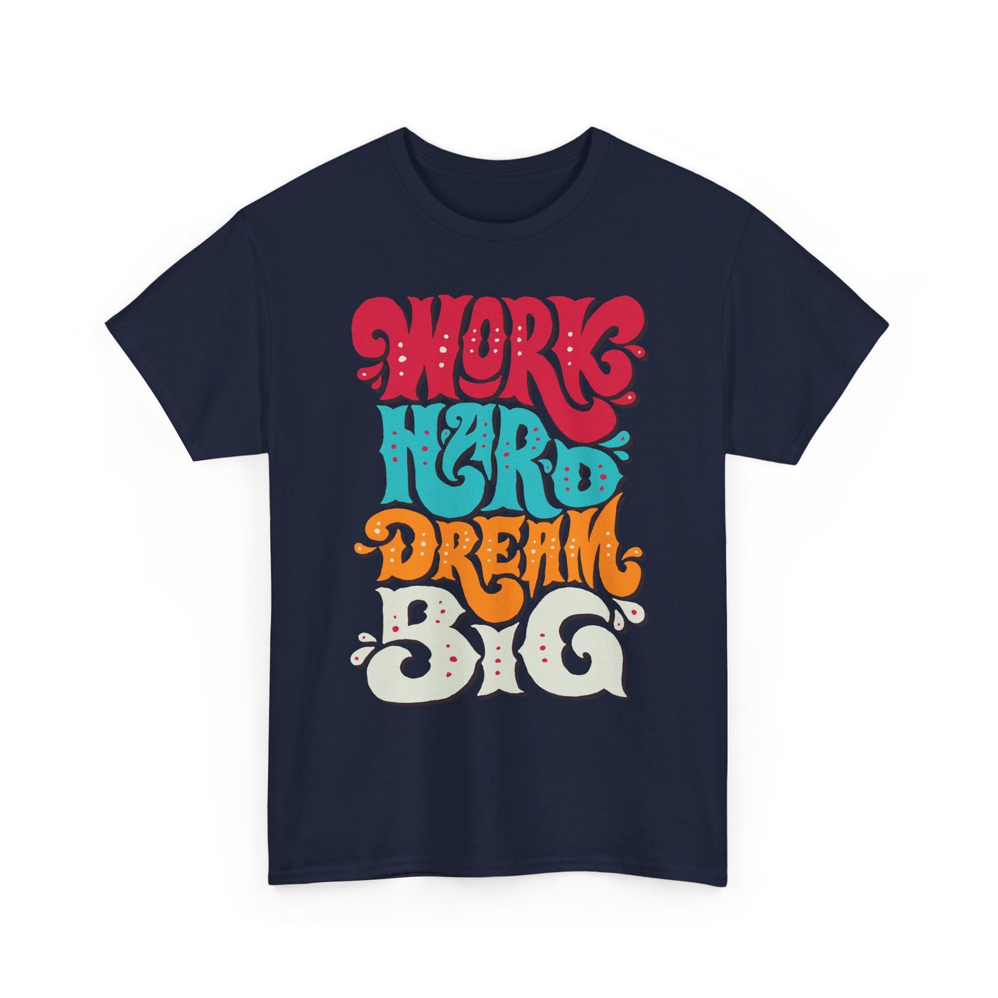 Work Hard, Dream Big T-Shirt — Motivational Graphic Tee