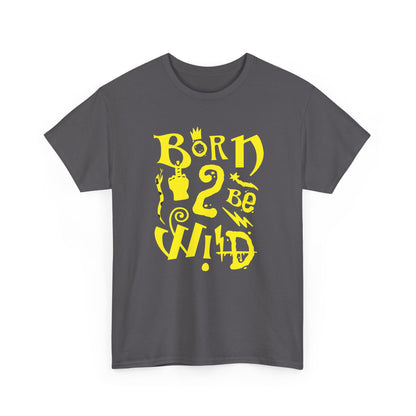 Born to be wild,  Heavy Cotton Tee