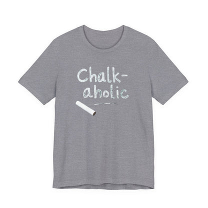 Chalk-a-holic Unisex T-Shirt, Fun Tee, Gift for Artists, Creative Wear, Casual Style, Perfect for Art Lovers