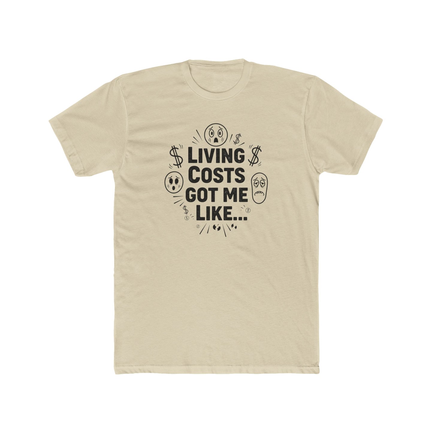 Living Costs Got Me Like Tee — Funny Financial Humor T-Shirt