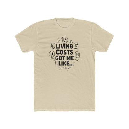 Living Costs Got Me Like Tee — Funny Financial Humor T-Shirt