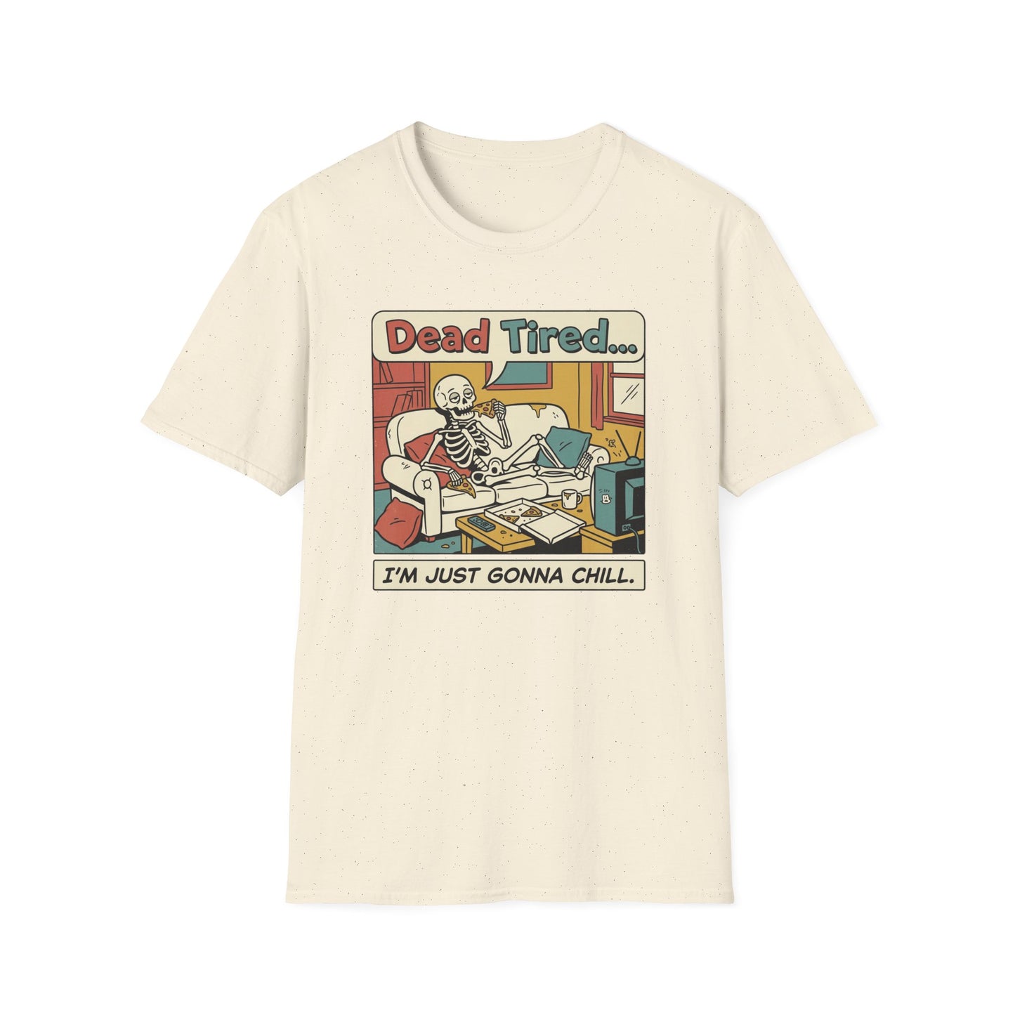 Dead Tired Skeleton T-Shirt — "Dead Tired... I'm Just Gonna Chill" Graphic Tee