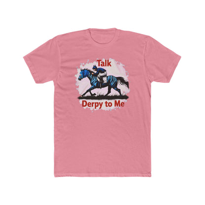 Talk Derpy to Me,  the Derby Horse Tee — Funny 'Talk Dirty About a Horse' Racing Graphic Shirt